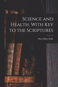bokomslag Science and Health, With Key to the Scriptures