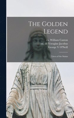 De Voragine Jacobus, William Caxton, George O'Neill - Golden Legend, Inbunden