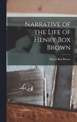 Narrative of the Life of Henry Box Brown 1