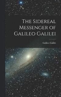 bokomslag The Sidereal Messenger of Galileo Galilei