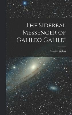 Galileo Galilei - Sidereal Messenger of Galileo Galilei, Inbunden