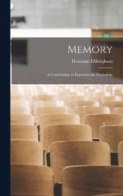 Memory; a Contribution to Experimental Psychology 1