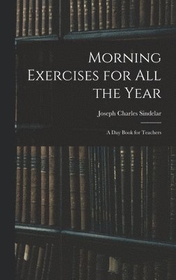 bokomslag Morning Exercises for All the Year