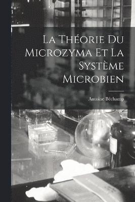 La Thorie Du Microzyma Et La Systme Microbien 1