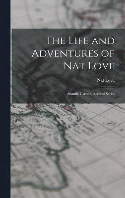 bokomslag The Life and Adventures of Nat Love