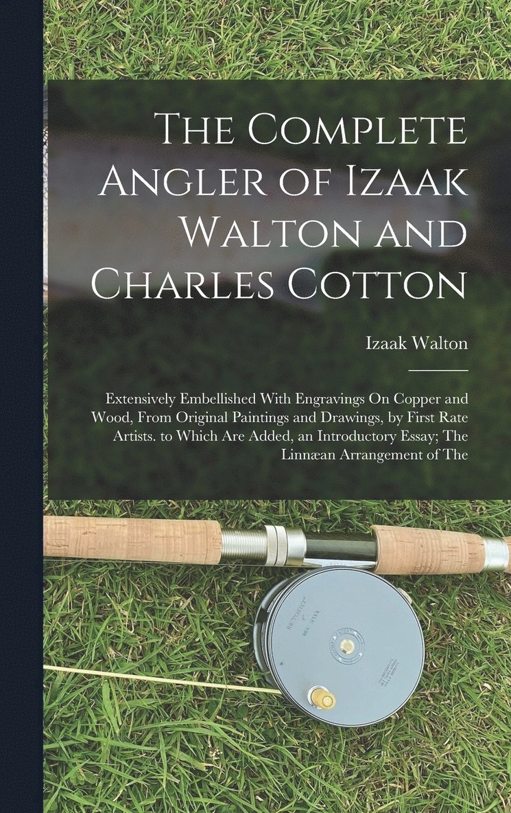 Izaak Walton - Complete Angler of Izaak Walton and Charles Cotton, Inbunden
