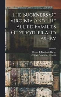 bokomslag The Buckners Of Virginia And The Allied Families Of Strother And Ashby