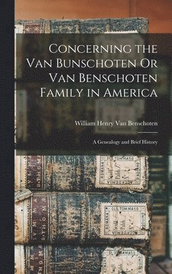 bokomslag Concerning the Van Bunschoten Or Van Benschoten Family in America