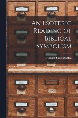 An Esoteric Reading of Biblical Symbolism 1