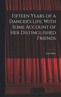 bokomslag Fifteen Years of a Dancer's Life, With Some Account of her Distinguished Friends