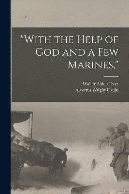 &quot;With the Help of God and a Few Marines,&quot; 1