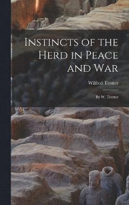 Instincts of the Herd in Peace and War 1