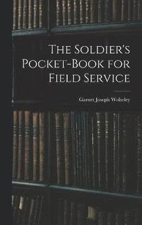 bokomslag The Soldier's Pocket-Book for Field Service
