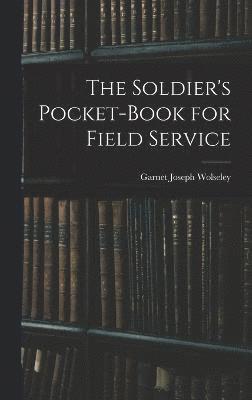 bokomslag The Soldier's Pocket-Book for Field Service