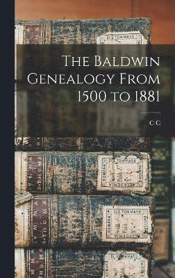 The Baldwin Genealogy From 1500 to 1881 1