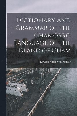 bokomslag Dictionary and Grammar of the Chamorro Language of the Island of Guam