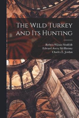 bokomslag The Wild Turkey and its Hunting