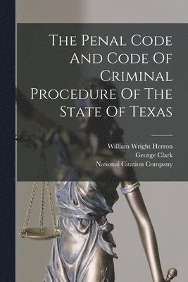 Penal Code And Code Of Criminal Procedure Of The State Of Texas