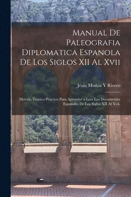 bokomslag Manual De Paleografia Diplomatica Espanola De Los Siglos XII Al Xvii