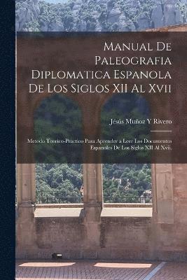 Manual De Paleografia Diplomatica Espanola De Los Siglos XII Al Xvii 1