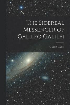 Galileo Galilei - Sidereal Messenger of Galileo Galilei, Häftad