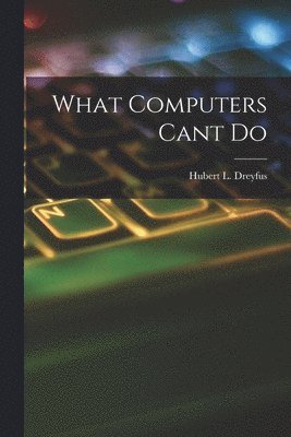 Dreyfus - What Computers Cant Do, Häftad