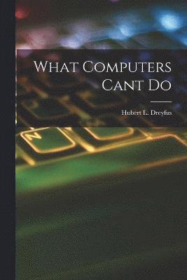 What Computers Cant Do 1