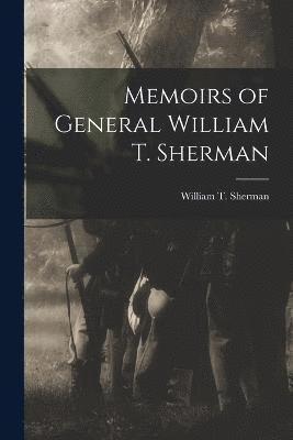 Memoirs of General William T. Sherman 1