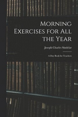 Morning Exercises for All the Year 1