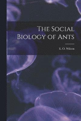 The Social Biology of Ants 1