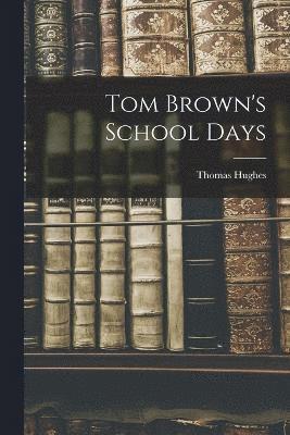 Thomas Hughes - Tom Brown's School Days, Häftad