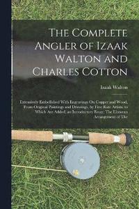 bokomslag The Complete Angler of Izaak Walton and Charles Cotton