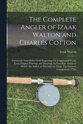 Izaak Walton - Complete Angler of Izaak Walton and Charles Cotton, Häftad