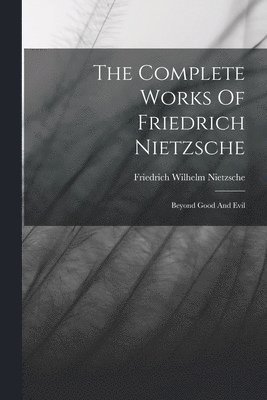 The Complete Works Of Friedrich Nietzsche 1