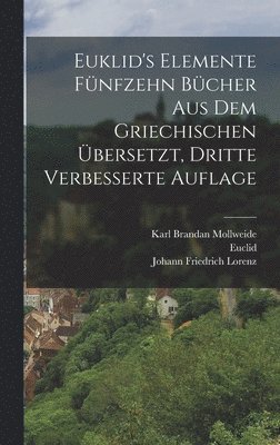 Karl Brandan Mollweide, Euclid, Johann Friedrich Lorenz - Euklid's Elemente fünfzehn Bücher aus dem Griechischen übersetzt, Dritte verbesserte Auflage, Inbunden