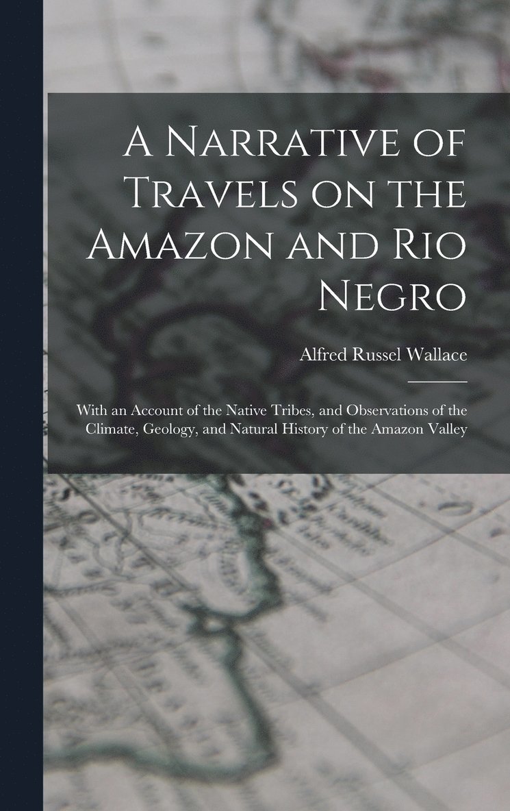 A Narrative of Travels on the Amazon and Rio Negro 1