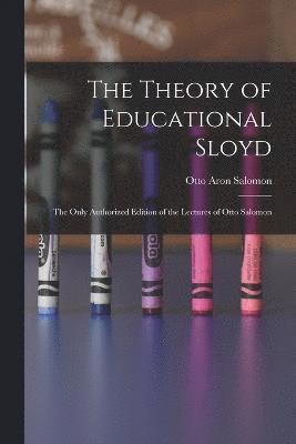 Otto Aron Salomon - Theory of Educational Sloyd, Häftad