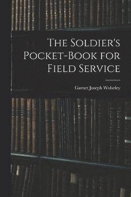 bokomslag The Soldier's Pocket-Book for Field Service