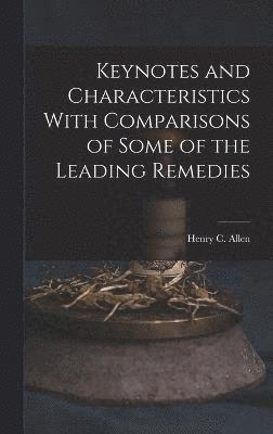 Henry C Allen, Henry C. Allen - Keynotes and Characteristics With Comparisons of Some of the Leading Remedies, Inbunden