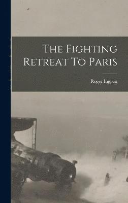 The Fighting Retreat To Paris 1