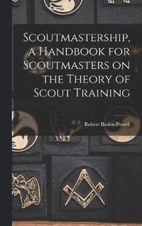 bokomslag Scoutmastership, a Handbook for Scoutmasters on the Theory of Scout Training