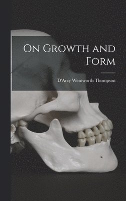 On Growth and Form, Inbunden