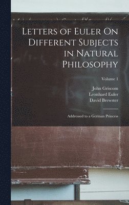 David Brewster, Leonhard Euler, John Griscom - Letters of Euler On Different Subjects in Natural Philosophy, Inbunden