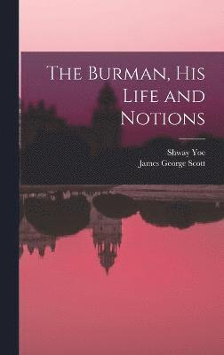 bokomslag The Burman, His Life and Notions