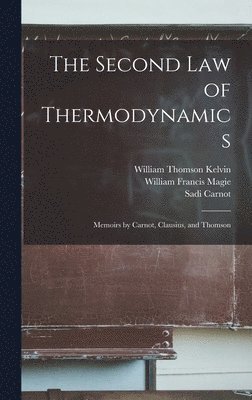 Sadi Carnot, William Francis Magie, William Thomson Kelvin - Second law of Thermodynamics; Memoirs by Carnot, Clausius, and Thomson, Inbunden