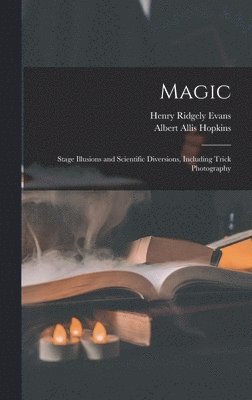 Henry Ridgely Evans, Albert Allis Hopkins - Magic, Inbunden