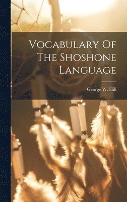 bokomslag Vocabulary Of The Shoshone Language