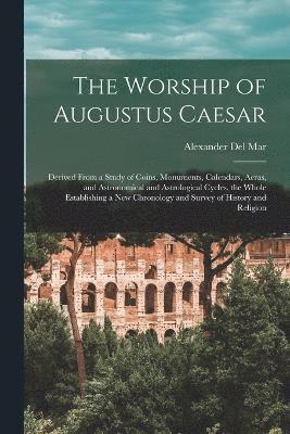 The Worship of Augustus Caesar 1