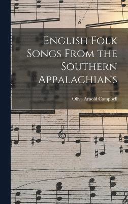 English Folk Songs From the Southern Appalachians 1