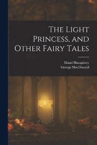 bokomslag Light Princess, and Other Fairy Tales